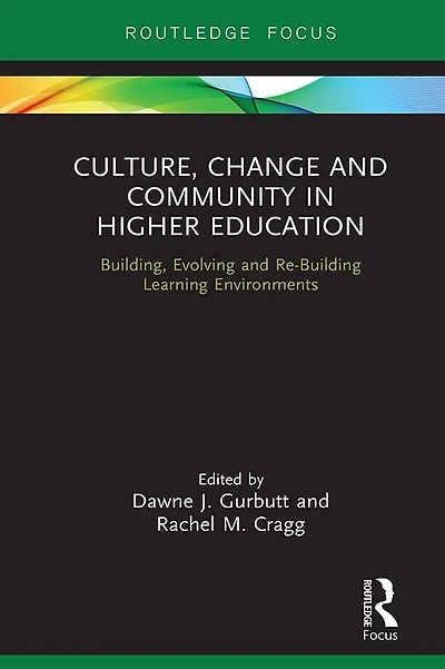 Culture, Change and Community Higher Education: Building, Evolving Re-Building Learning Environments
