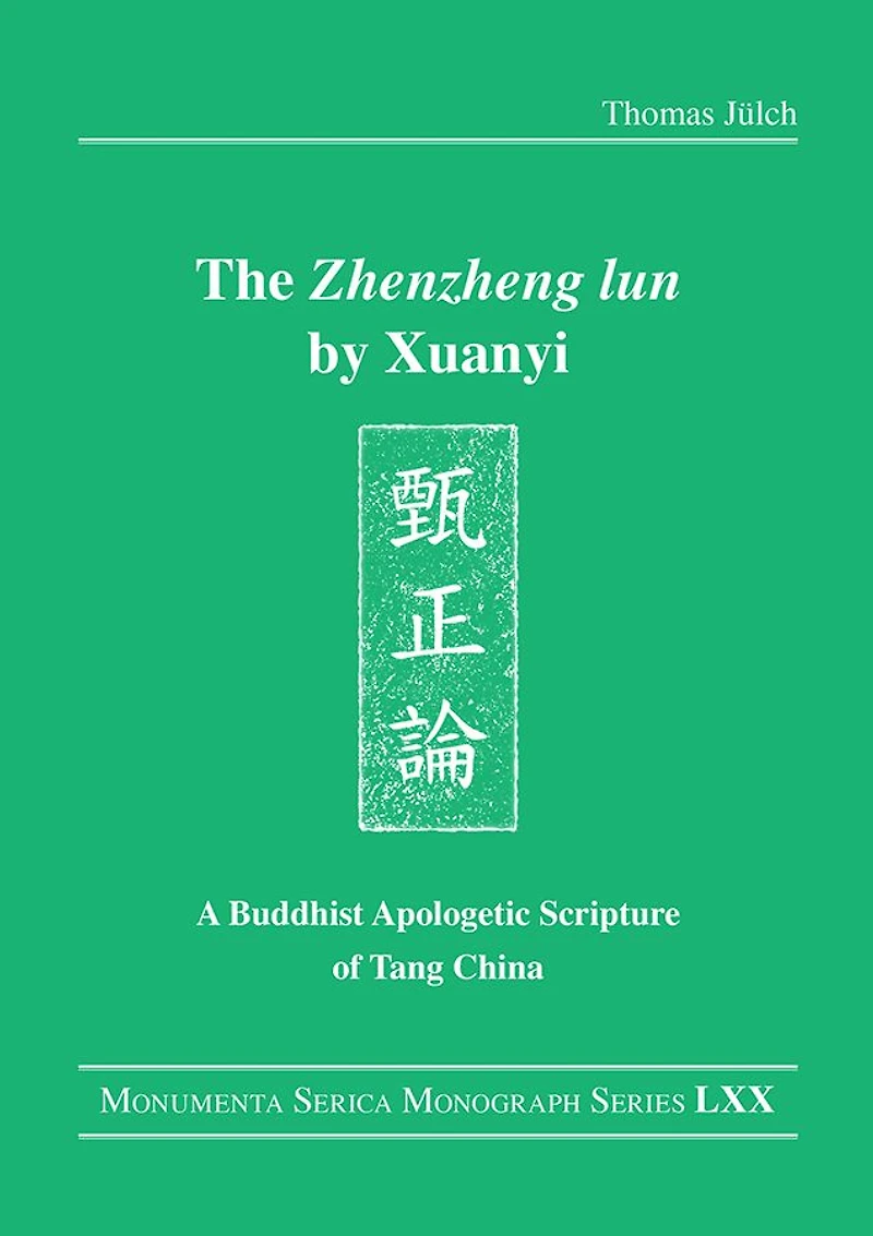 The "Zhenzheng lun" by Xuanyi: A Buddhist Apologetic Scripture of Tang China