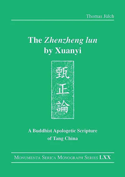 The "Zhenzheng lun" by Xuanyi: A Buddhist Apologetic Scripture of Tang China