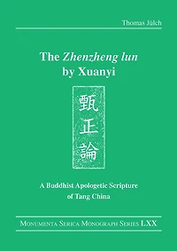The "Zhenzheng lun" by Xuanyi: A Buddhist Apologetic Scripture of Tang China