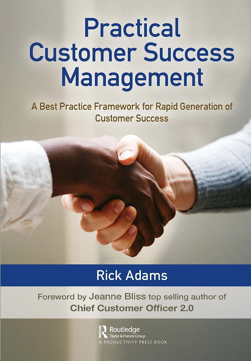 Practical Customer Success Management: A Best Practice Framework for Rapid Generation of