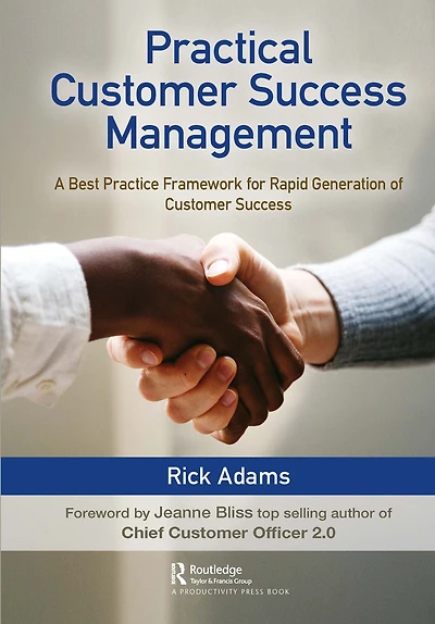 Practical Customer Success Management: A Best Practice Framework for Rapid Generation of