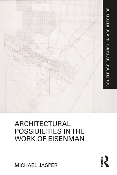 Architectural Possibilities the Work of Eisenman