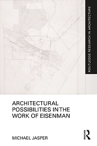Architectural Possibilities the Work of Eisenman