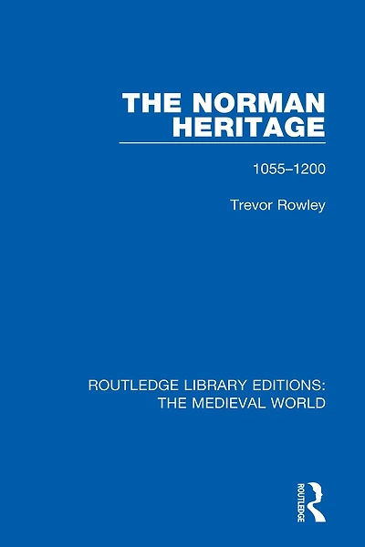 The Norman Heritage: 1055-1200