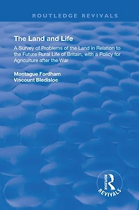 the Land and Life: An Analysis of Problems Relation to Future English Rural Life with a Policy for Agriculture After War