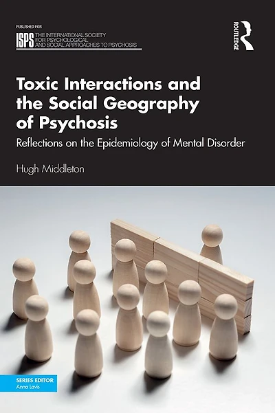Toxic Interactions and the Social Geography of Psychosis: Reflections on Epidemiology Mental Disorder
