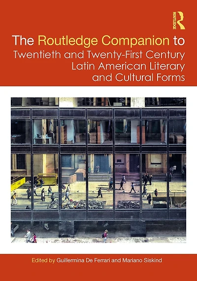 The Routledge Companion to Twentieth and Twenty-First Century Latin American Literary Cultural Forms