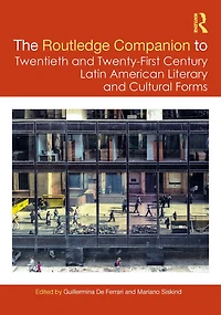 The Routledge Companion to Twentieth and Twenty-First Century Latin American Literary Cultural Forms