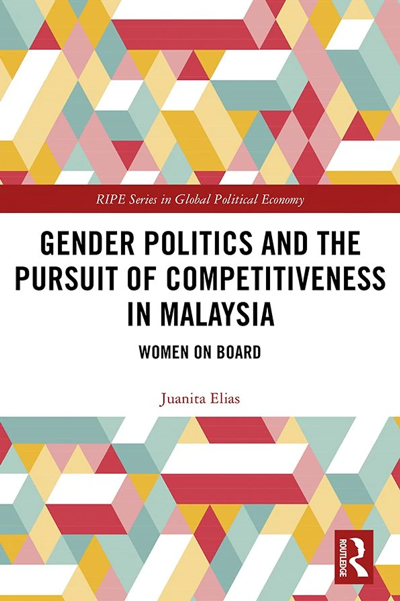 Gender Politics and the Pursuit of Competitiveness Malaysia: Women on Board