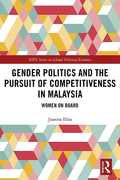 Gender Politics and the Pursuit of Competitiveness Malaysia: Women on Board