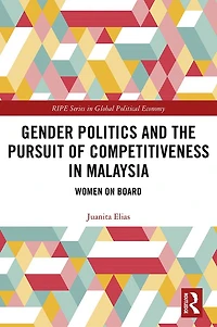 Gender Politics and the Pursuit of Competitiveness Malaysia: Women on Board