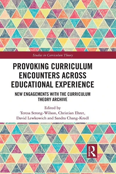 Provoking Curriculum Encounters Across Educational Experience: New Engagements with the Theory Archive