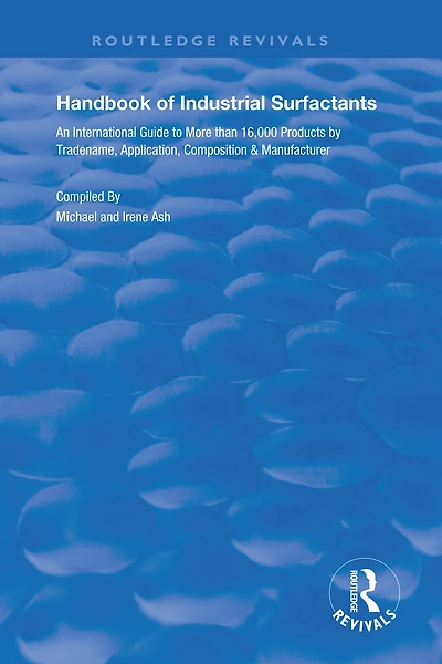 Handbook of Industrial Surfactants: An International Guide to More Than 16000 Products by Tradename, Application, Composition and Manufacturer