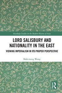 Lord Salisbury and Nationality the East: Viewing Imperialism its Proper Perspective