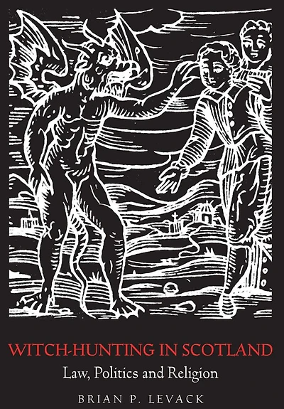 Witch-Hunting Scotland: Law, Politics and Religion