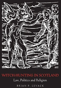 Witch-Hunting Scotland: Law, Politics and Religion