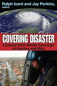 Covering Disaster: Lessons from Media Coverage of Katrina and Rita