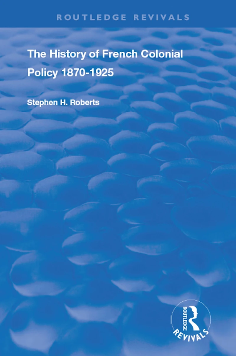 The History of French Colonial Policy, 1870-1925