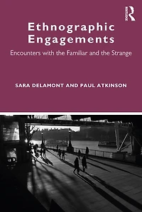 Ethnographic Engagements: Encounters with the Familiar and Strange