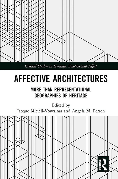 Affective Architectures: More-Than-Representational Geographies of Heritage