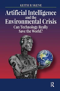 Artificial Intelligence and the Environmental Crisis: Can Technology Really Save World?