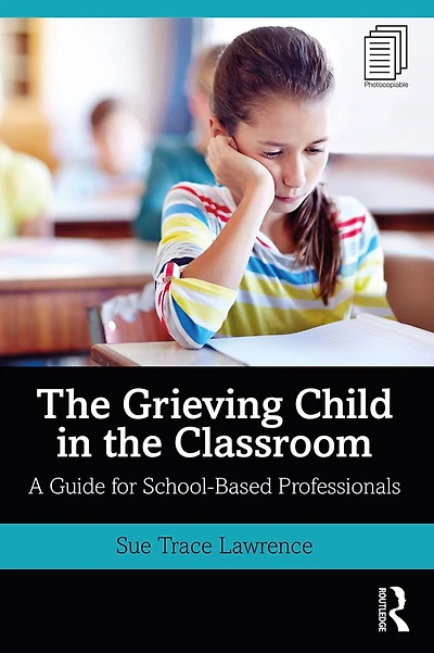 the Grieving Child Classroom: A Guide for School-Based Professionals