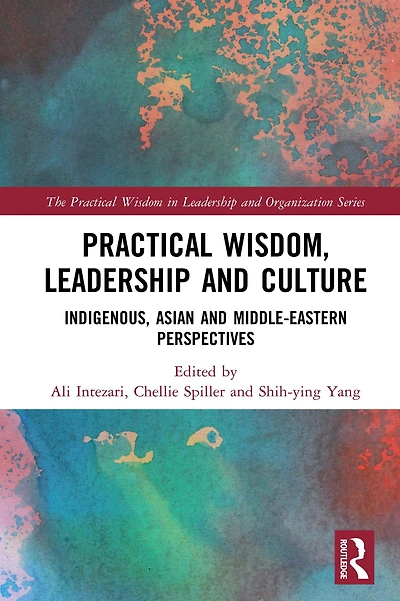 Practical Wisdom, Leadership and Culture: Indigenous, Asian Middle-Eastern Perspectives