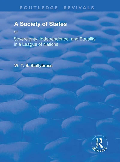 a Society of States: Or, Sovereignty, Independence, and Equality League Nations
