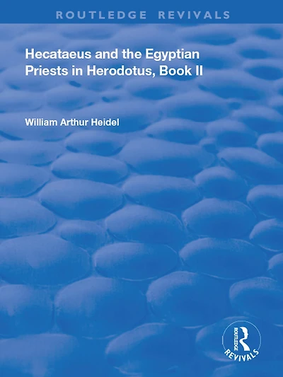 Hecataeus and the Egyptian Priests Herodotus, Book 2: American Academy of Arts Sciences, Memoirs, V18, Part 2