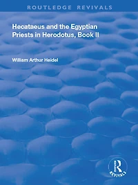 Hecataeus and the Egyptian Priests Herodotus, Book 2: American Academy of Arts Sciences, Memoirs, V18, Part 2