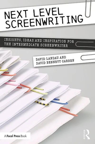 Next Level Screenwriting: Insights, Ideas and Inspiration for the Intermediate Screenwriter