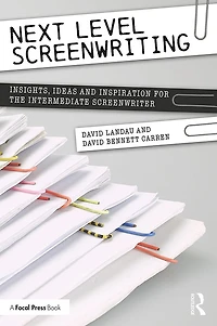 Next Level Screenwriting: Insights, Ideas and Inspiration for the Intermediate Screenwriter