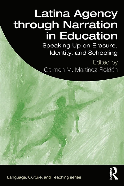 Latina Agency through Narration Education: Speaking Up on Erasure, Identity, and Schooling