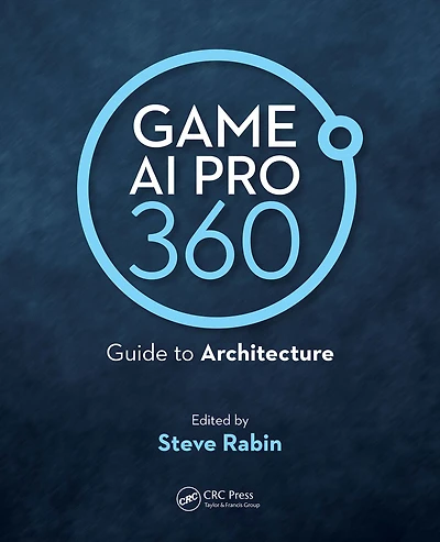 Game AI Pro 360: Guide to Architecture