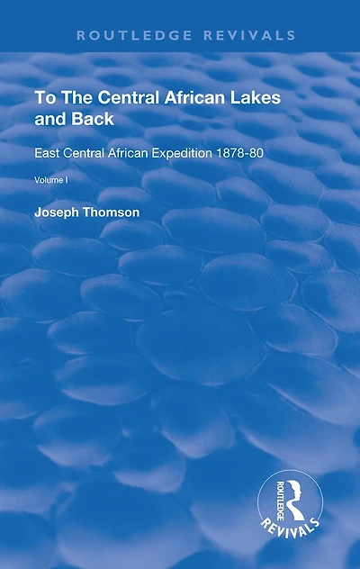 To The Central African Lakes and Back: Narrative of Royal Geographical Society's East Expedition 1878-80, Volume 1