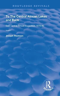 To The Central African Lakes and Back: Narrative of Royal Geographical Society's East Expedition 1878-80, Volume 1