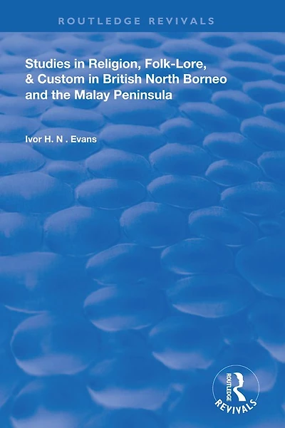 Studies Religion, Folk-Lore, and Custom British North Borneo the Malay Peninsula