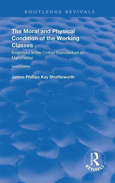 the Moral and Physical Condition of Working Classes Employed Cotton Manufacture Manchester