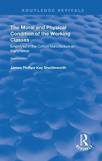 the Moral and Physical Condition of Working Classes Employed Cotton Manufacture Manchester