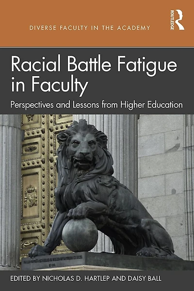 Racial Battle Fatigue Faculty: Perspectives and Lessons from Higher Education