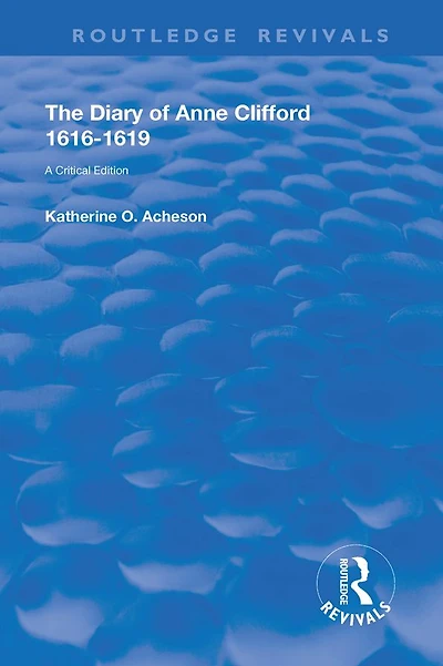 The Diary of Anne Clifford 1616-1619: A Critical Edition