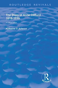The Diary of Anne Clifford 1616-1619: A Critical Edition