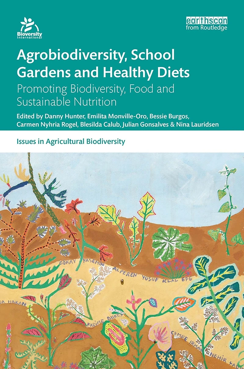 Agrobiodiversity, School Gardens and Healthy Diets: Promoting Biodiversity, Food Sustainable Nutrition