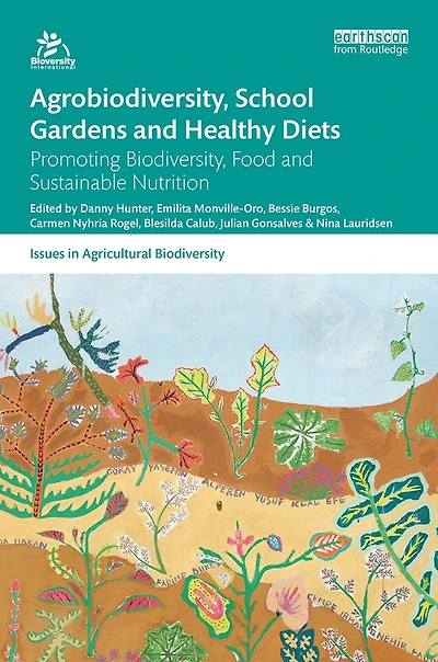 Agrobiodiversity, School Gardens and Healthy Diets: Promoting Biodiversity, Food Sustainable Nutrition