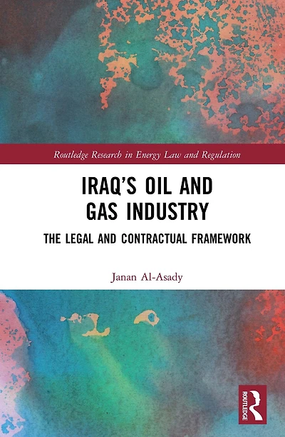 Iraq's Oil and Gas Industry: The Legal Contractual Framework