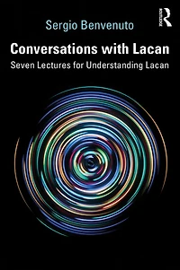 Conversations with Lacan: Seven Lectures for Understanding Lacan
