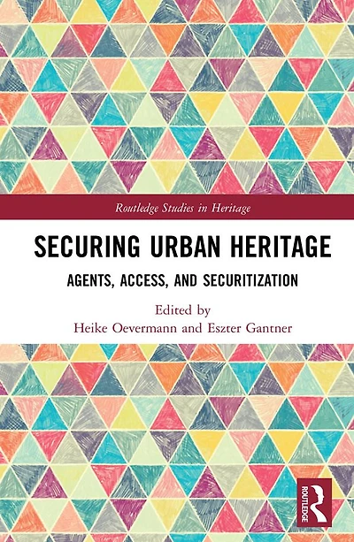 Securing Urban Heritage: Agents, Access, and Securitization