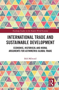 International Trade and Sustainable Development: Economic, Historical Moral Arguments for Asymmetric Global