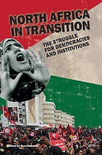 North Africa Transition: The Struggle for Democracy and Institutions